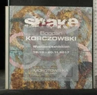SNAKE. Wystawa/exhibition. Bogdan Korczowski. Mokotow/S-KA Gallery.