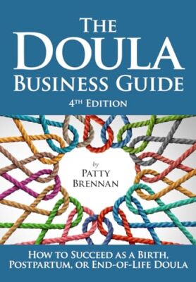 The Doula Business Guide: How  - Paperback - VERY GOOD