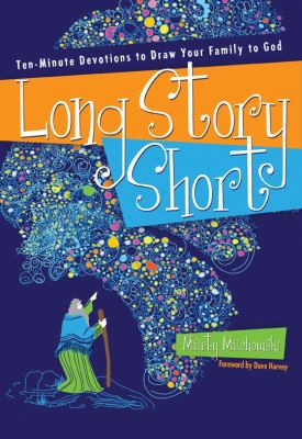 Long Story Short : Ten-Minute Devotions to Draw Your Family to God by Marty ...