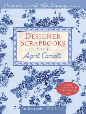 Create with the Designers: Designer Scrapbooks with April Cornell (Create Wi...