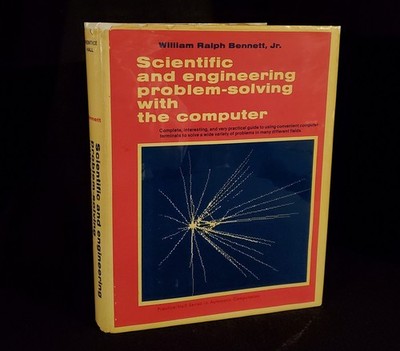 Scientific and Engineering Problem-Solving with the Computer by William Bennett