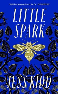 Jess Kidd Little Spark (Gebundene Ausgabe) (PRESALE 13.08.2026)