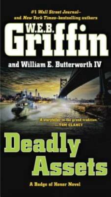 Deadly Assets (Badge Of Honor) - Paperback By Griffin, W.E.B. - VERY GOOD