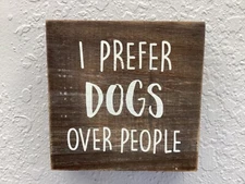 I Prefer Dogs Over People Distressed Wooden Sign Decor
