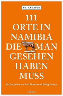 Petra Bauer 111 Orte in Namibia, die man gesehen haben muss