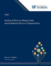 Scaling Effects on Metal-oxide-semiconductor Device Characteristics by Steven Wa