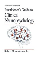 Practitioner's Guide To Clinical Neuropsychology Robert M. Anderson Jr.