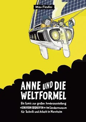 Anne und die Weltformel. Ein Comic zur großen Sonderausstellung ''Einstein begrei