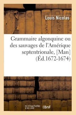 Louis Nicolas Grammaire Algonquine Ou Des Sauvages de l'Amérique S (Taschenbuch)