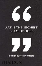Art Is the Highest Form of Hope Other Quotes by Artists