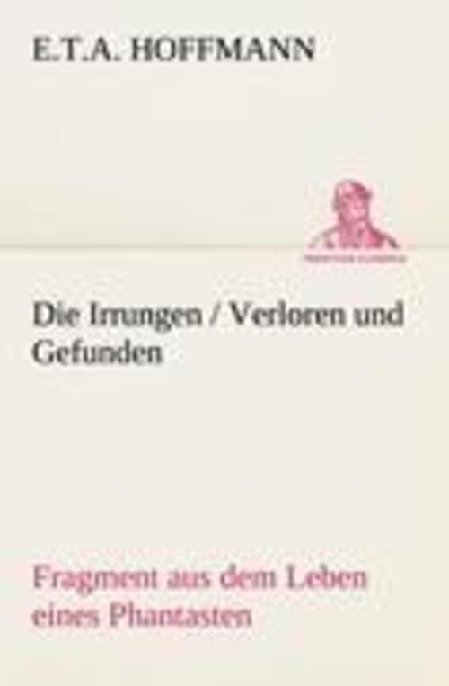 Thumbnail - Die Irrungen / Verloren Und Gefunden | E. T. A. Hoffmann | Taschenbuch