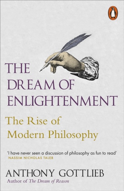 The Dream of Enlightenment by Anthony Gottlieb (Paperback Book)