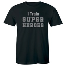 I Train Super Heroes Men's T-Shirt Coach Fitness Tee Gift For Teachers