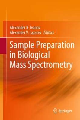 Sample Preparation in Biological Mass Spectrometry by Alexander R. Ivanov: New
