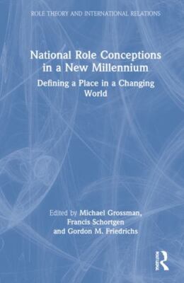 National Role Conceptions in a New Millennium : Defining a Place in a ...