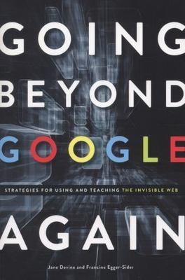 Going Beyond Google Again: Strategies for Using and Teaching the Invisible Web -