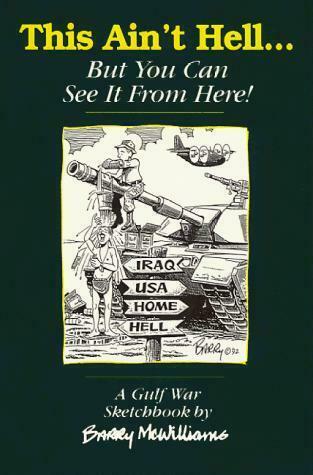 This Ain T Hell But You Can See It From Here A Gulf War Sketchbook By Barry Mcwilliams 1992 Trade Paperback For Sale Online Ebay