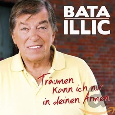 Bata Illic  -Träumen kann ich nur in deinen Armen - Germany - 2014 - CD - NEU