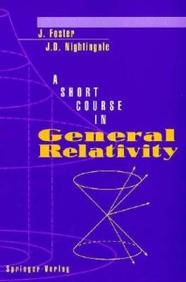 A Short Course in General Relativity - Paperback By Foster, James - VERY GOOD