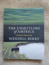 The Unsettling of America by Wendell Berry - ...
