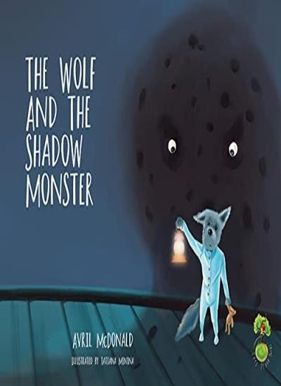 The Wolf and the Shadow Monster (Feel Brave Series),Avril McDona