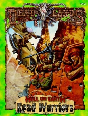 ROAD WARRIORS (DEADLANDS: HELL ON EARTH) By Shane Lacy Hensley **BRAND NEW**