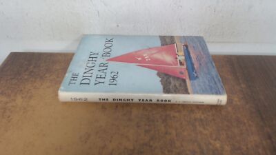 			The Dinghy Year Book 1962, Richard Creagh-Osborne, Adlard Coles, 		