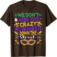We Don't Hide Crazy We Parade It Down The Street Unisex T-Shirt