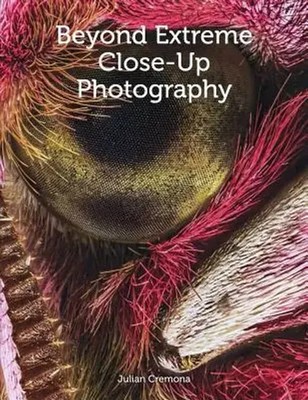 Julian Cremona | Beyond Extreme Close-Up Photography | Taschenbuch | Englisch