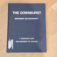 The Downburst Microburst And Macroburst By T. Theodore Fujita - Hardcover Vg