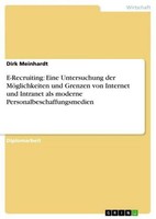 E-Recruiting: Eine Untersuchung Der MöGlichkeiten Und Grenzen Von Internet Und I