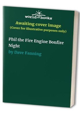 Phil the Fire Engine Bonfire Night, Fanning, Dave