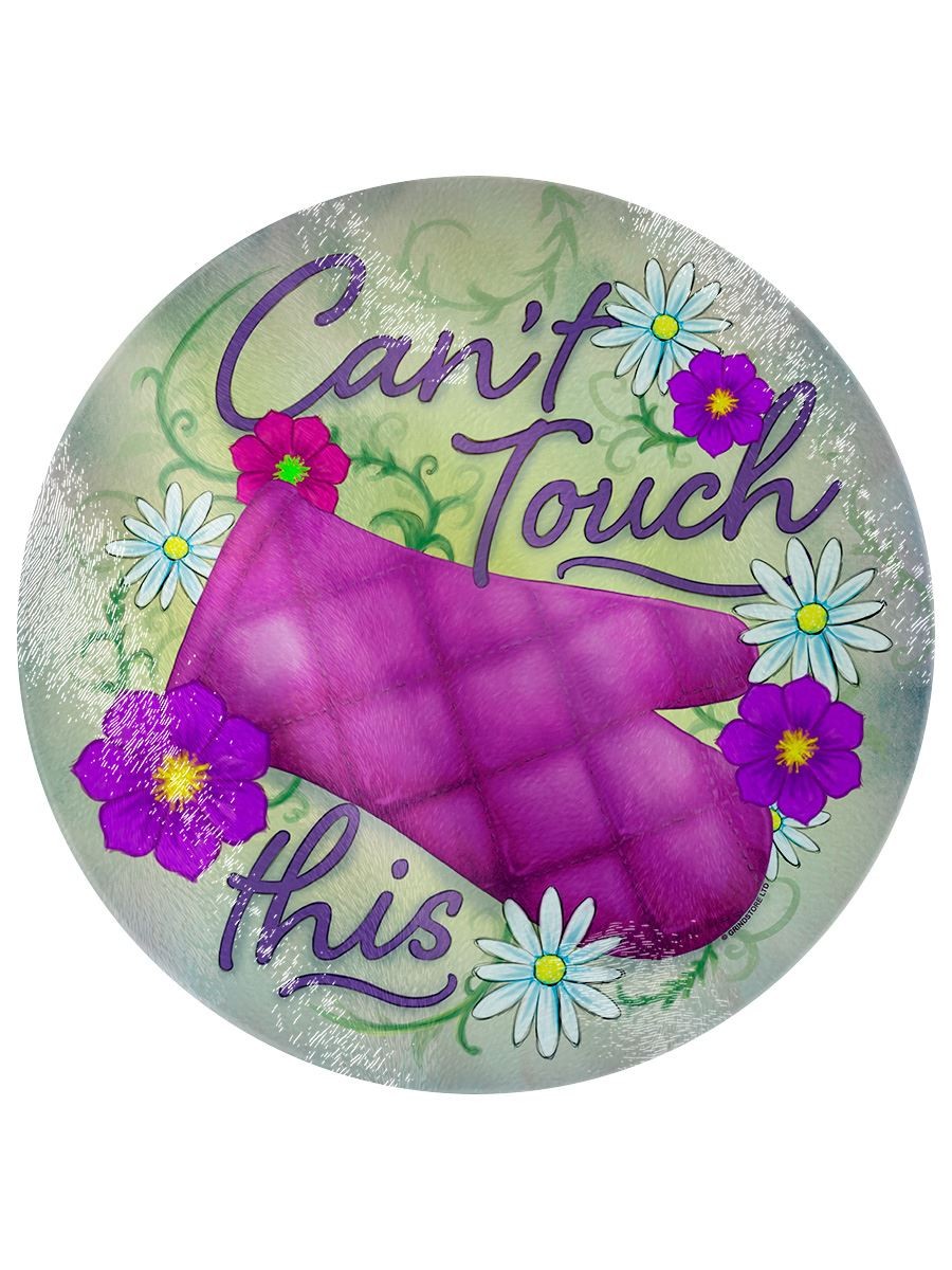 Chopping Board Can't Touch This Glass 31x31cm