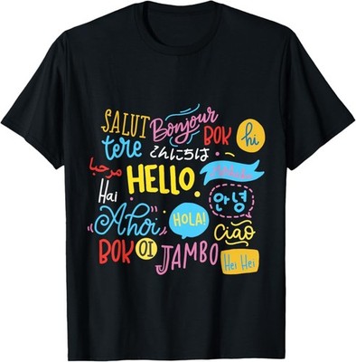 Hello Word in Different Languages Travel and Teacher Gift T-Shirt