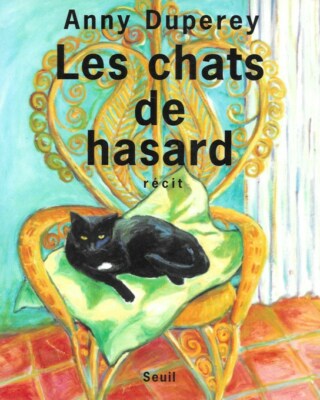 Die Katzen des Zufalls - Erzählung - Anny Duperey - Du Seuil