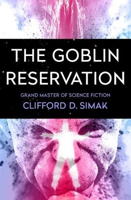 Clifford D. Simak The Goblin Reservation (Paperback)