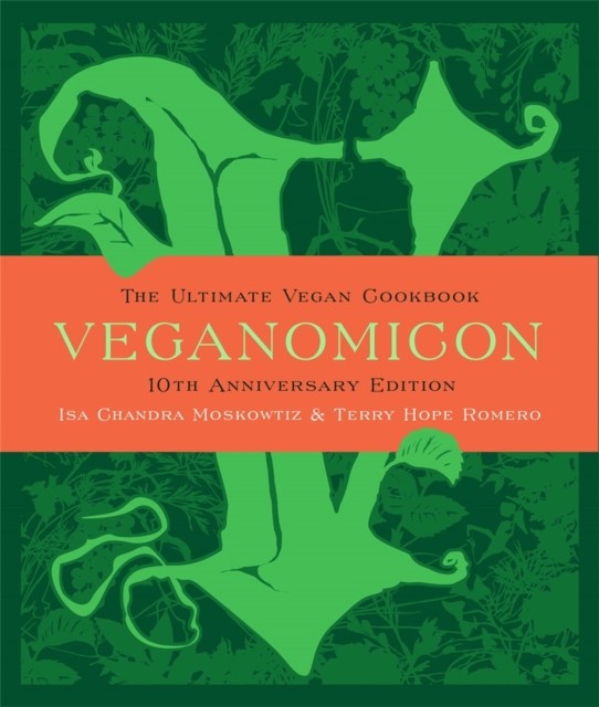 Veganomicon, 10th Anniversary Edition by Isa Moskowitz (Hardback Book)