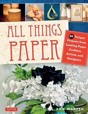 All Things Paper: 20 Unique Projects fro..., Ann Martin