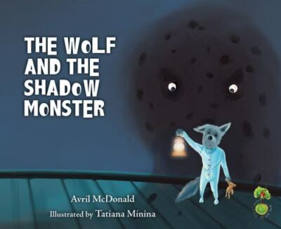The Wolf and the Shadow Monster: Helping Children Deal with Fears and Anxiety (F