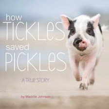 How Tickles Saved Pickles: A True Story 9781534436626 by Johnson, Maddie