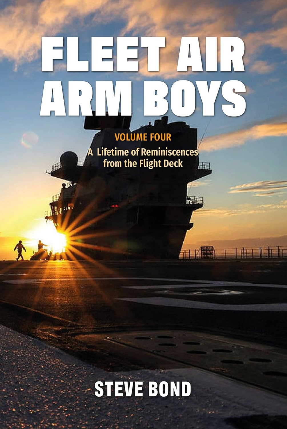 Fleet Air Arm Boys: Volume Four: A Lifetime of Reminiscences from the Flight Dec