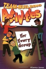 Team-Building Activities for Every Group by Alanna Jones