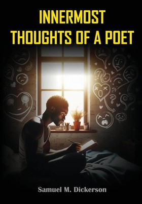 Samuel M. Dickerson | INNERMOST THOUGHTS OF A POET | Taschenbuch | Englisch