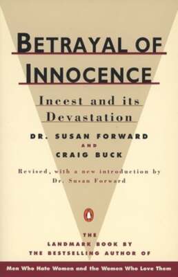 Betrayal of Innocence: Incest and Its Devastation by Dr. Forward, Susan: New