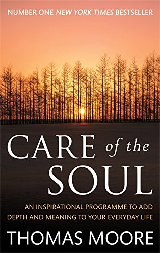 Care Of The Soul: An inspirational programme to add depth... - Moore, Thomas