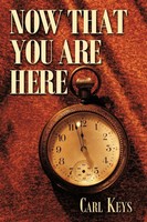 Carl Keys | Now That You Are Here | Taschenbuch | Englisch (2011) | AuthorHouse