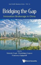 Bridging The Gap: Innovation Brokerage In China by Antonio Crupi Hardcover Book