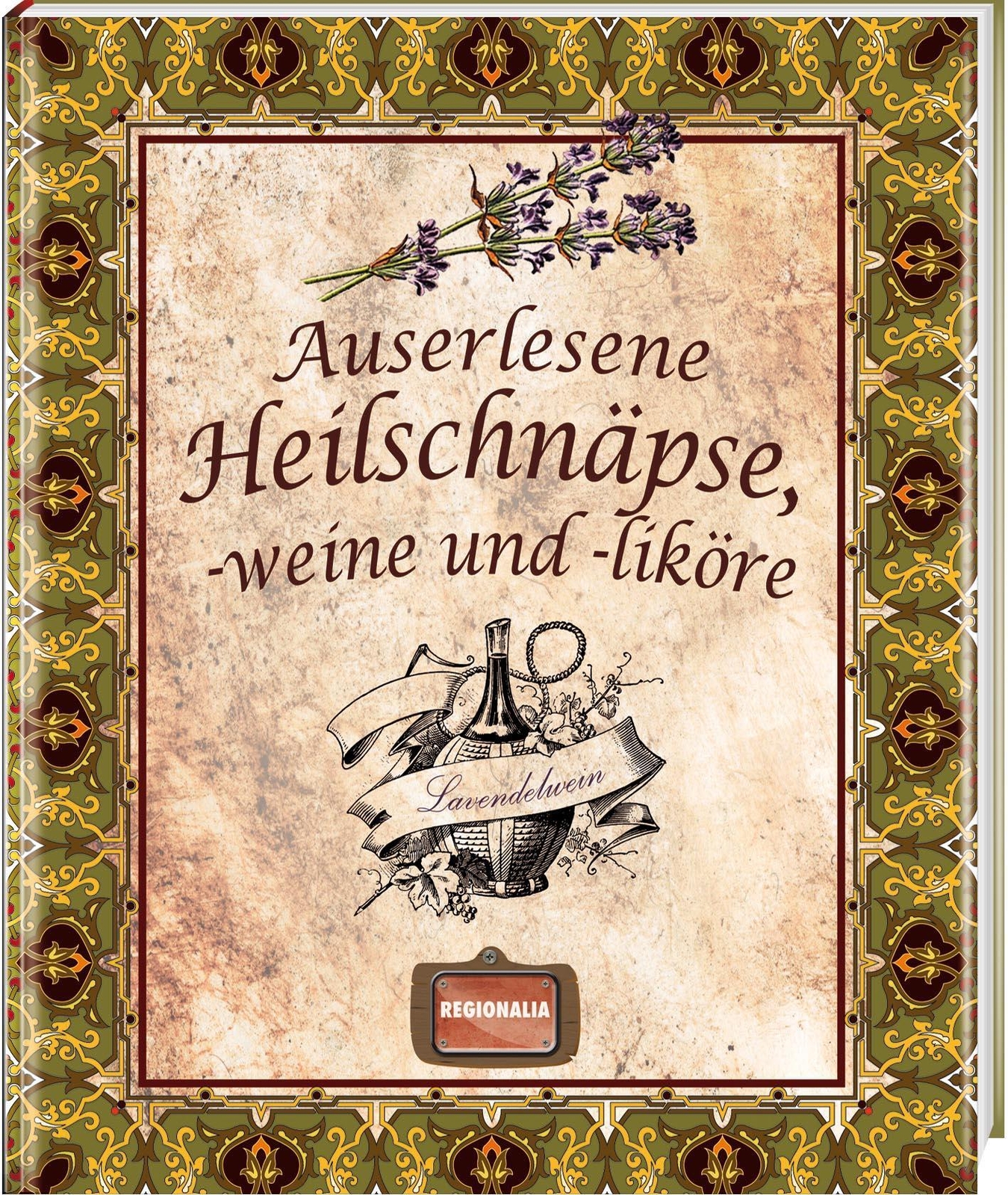 Thumbnail - Auserlesene Heilschnäpse, -weine Und -liköre Buch 128 S. Deutsch 2020