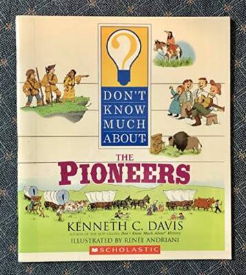 Don't Know Much About The Pioneers - Paperback By Kenneth C. Davis - GOOD