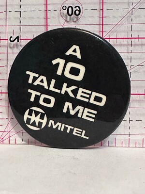 A 10 Talked To Me Mitel  Button Pinback